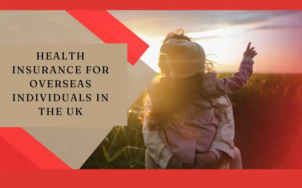 Health Insurance for Overseas Individuals in the UK